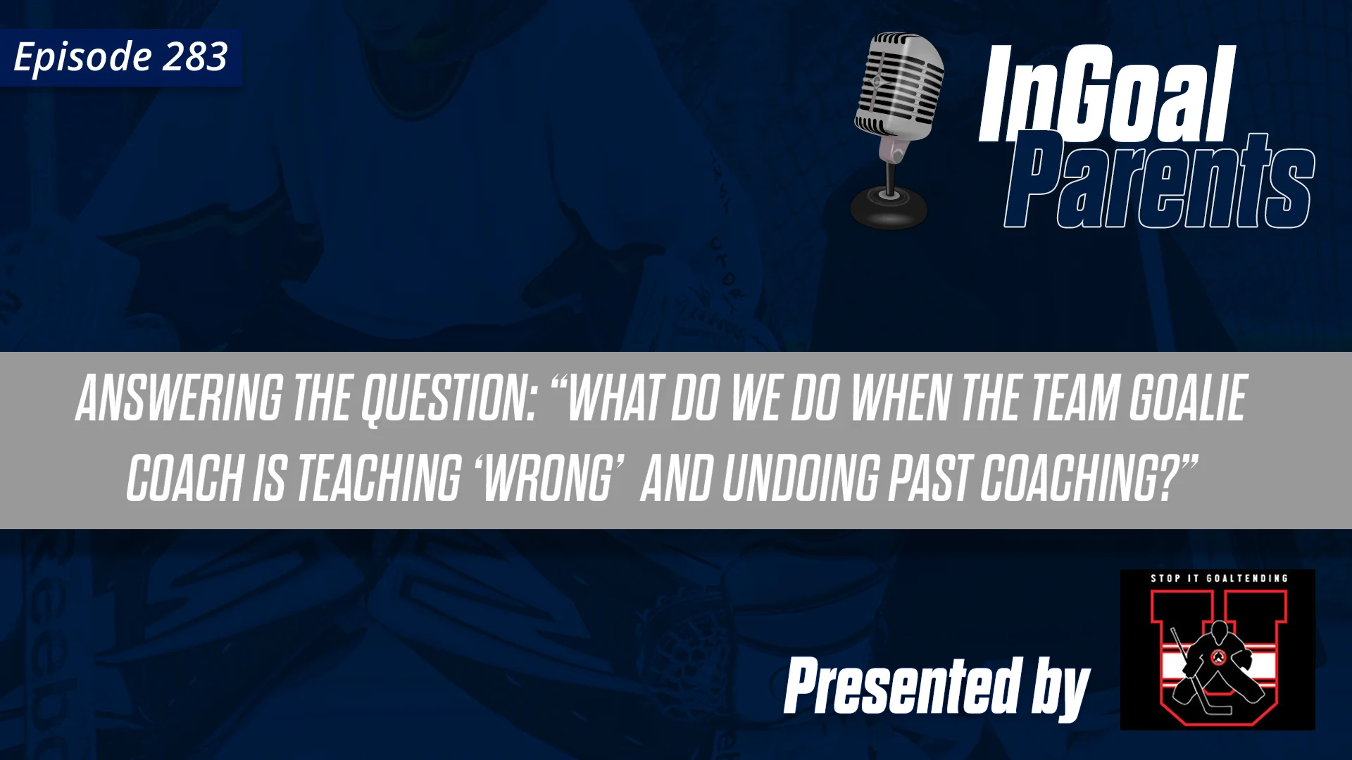 Parent question – what to do when their child’s goalie coach is teaching “wrong” and undoing the work of previous coaches?