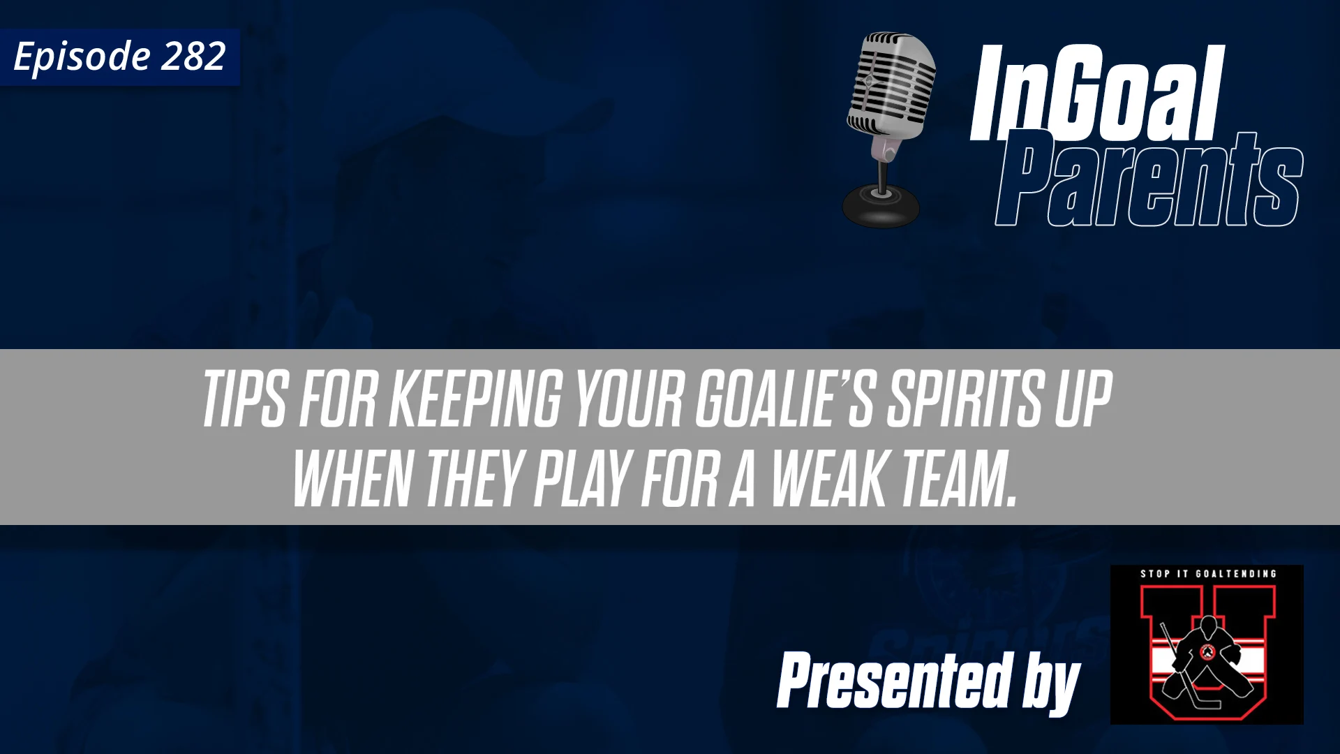Tips to help you and your young goalie deal with the challenges of playing on a weaker team : Podcast Segment for Goalie Parents – Episode 282