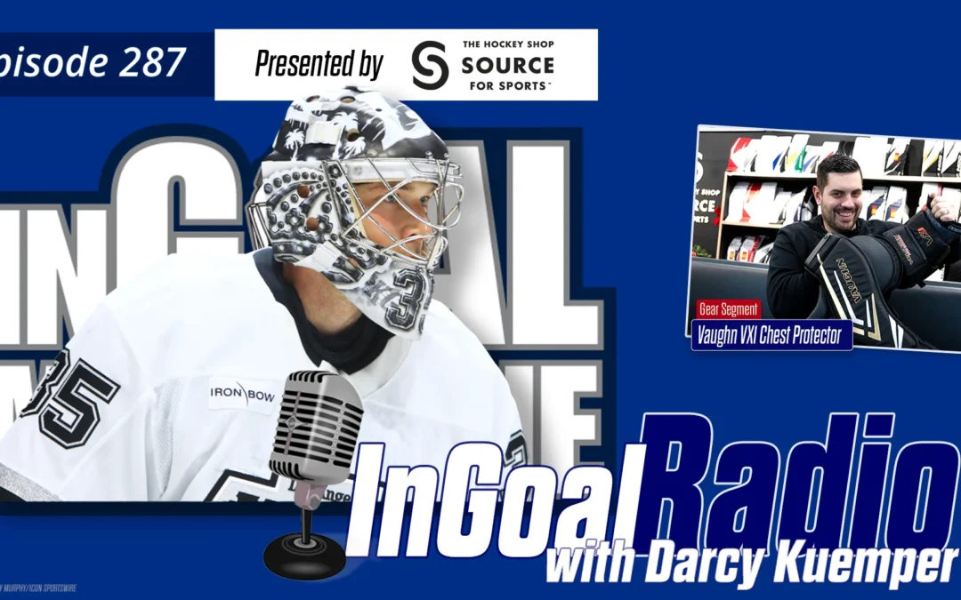 InGoal Radio Episode 287 with Stanley Cup-winning goalie Darcy Kuemper of the Los Angeles Kings