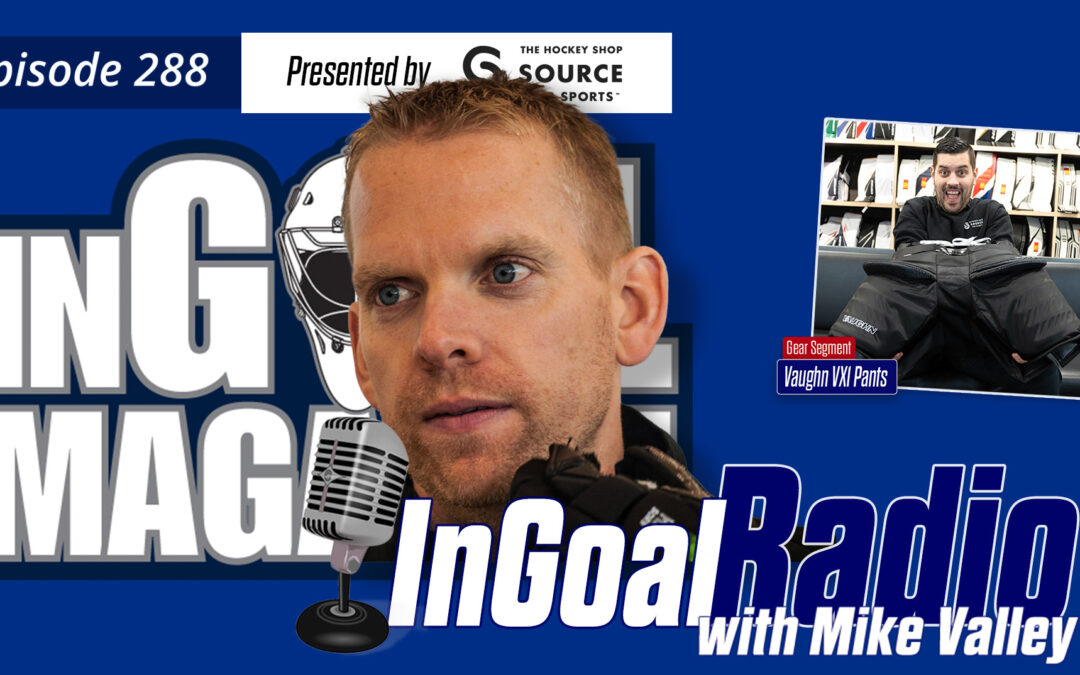 InGoal Radio Episode 288 with former long-time Dallas Stars goalie coach Mike Valley