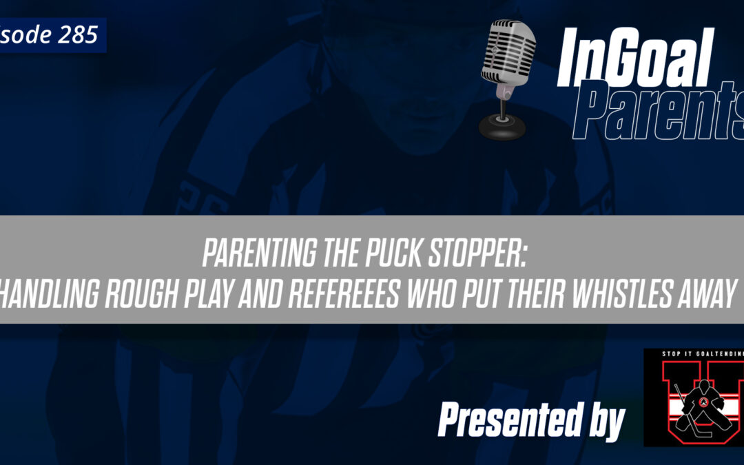 Goalie Parents: Some advice when you feel the referee isn’t doing enough to protect your child