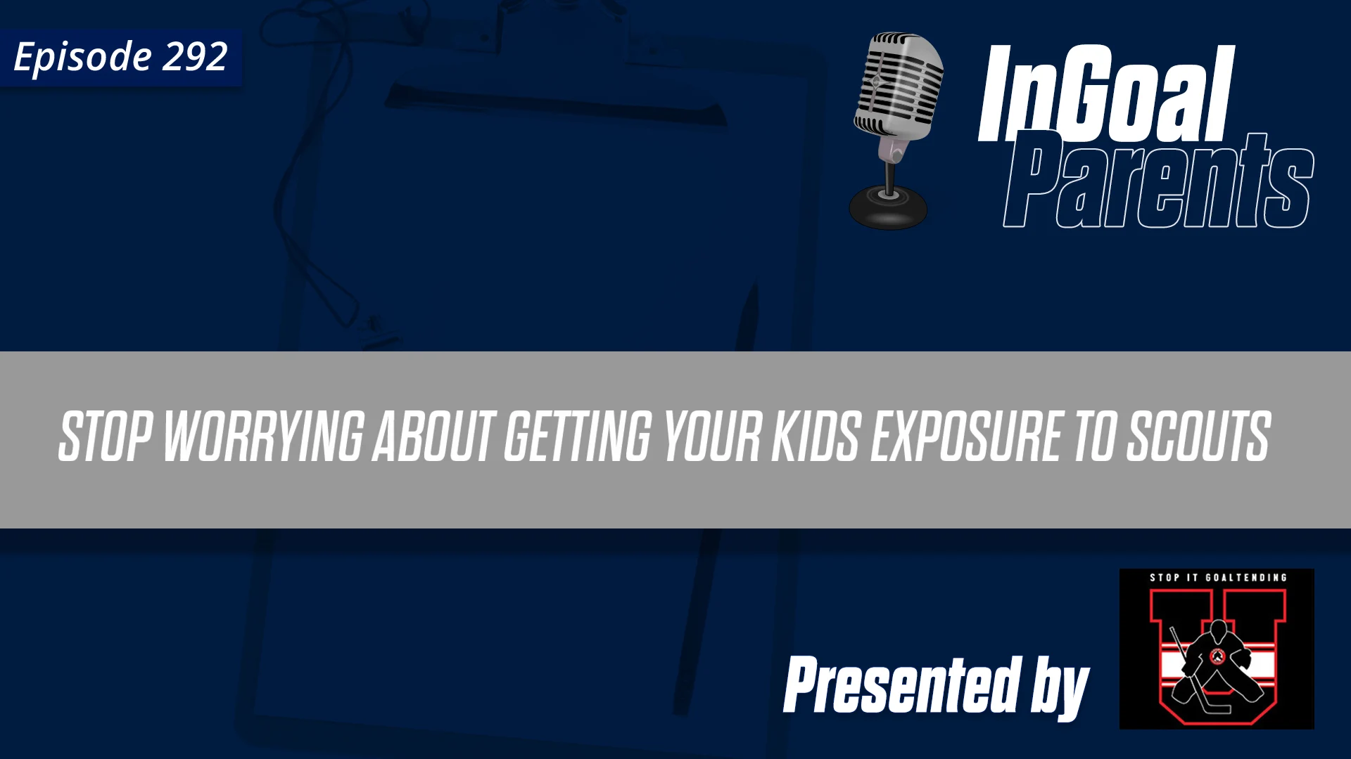 Parents – don’t worry about getting your young goalie ‘exposure to scouts’