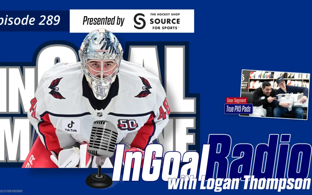 InGoal Radio Episode 289 with Washington Capitals goalie and Vezina Trophy candidate Logan Thompson