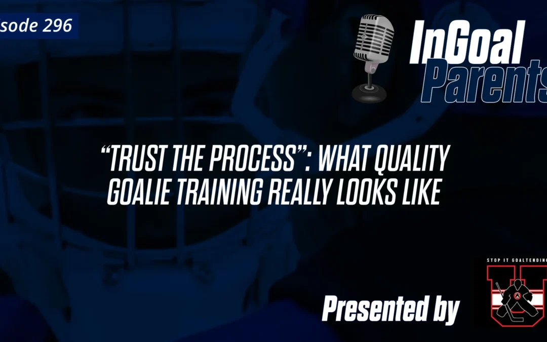 “Trust the Process”: What Quality Goalie Training Really Looks Like