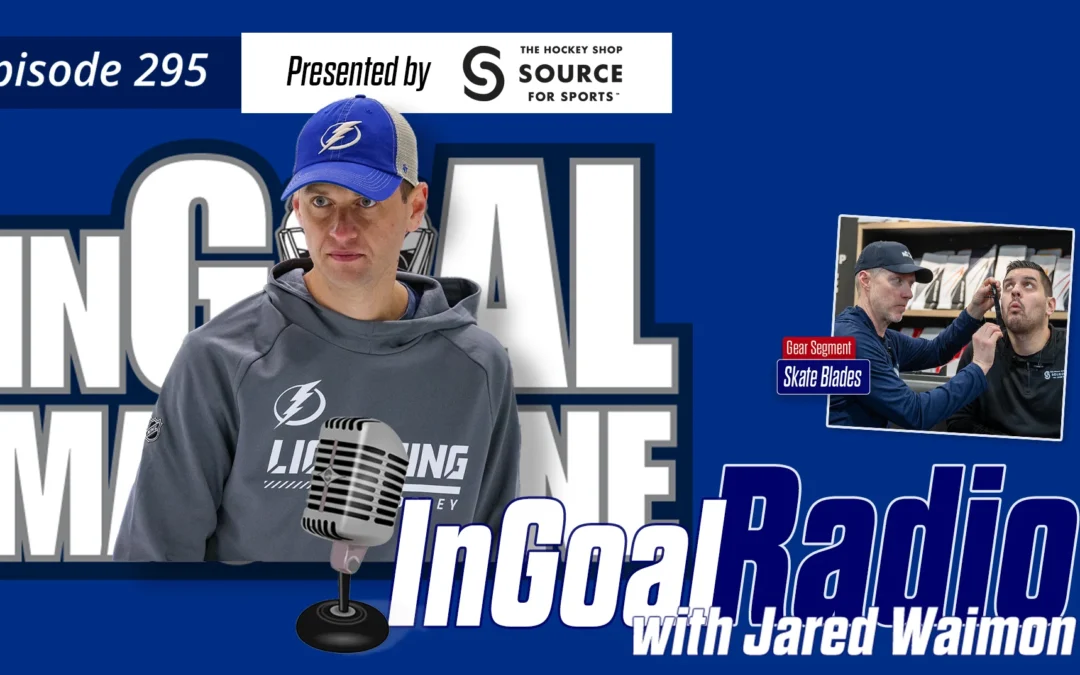 InGoal Radio Episode 295Tampa Bay Lightning Goalie Scout Jared Waimon
