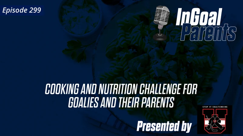 A Cooking and Nutrition Challenge for Goalies and their Parents