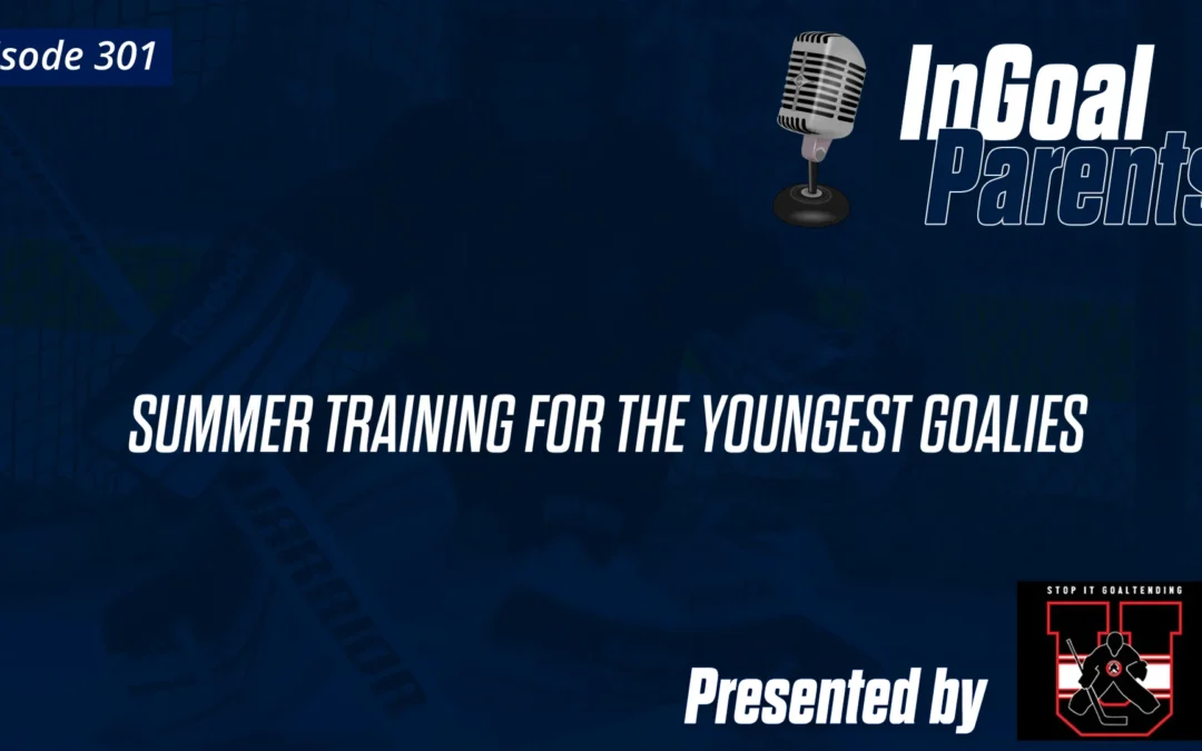 Parents: Some thoughts on summer training for the youngest goalies