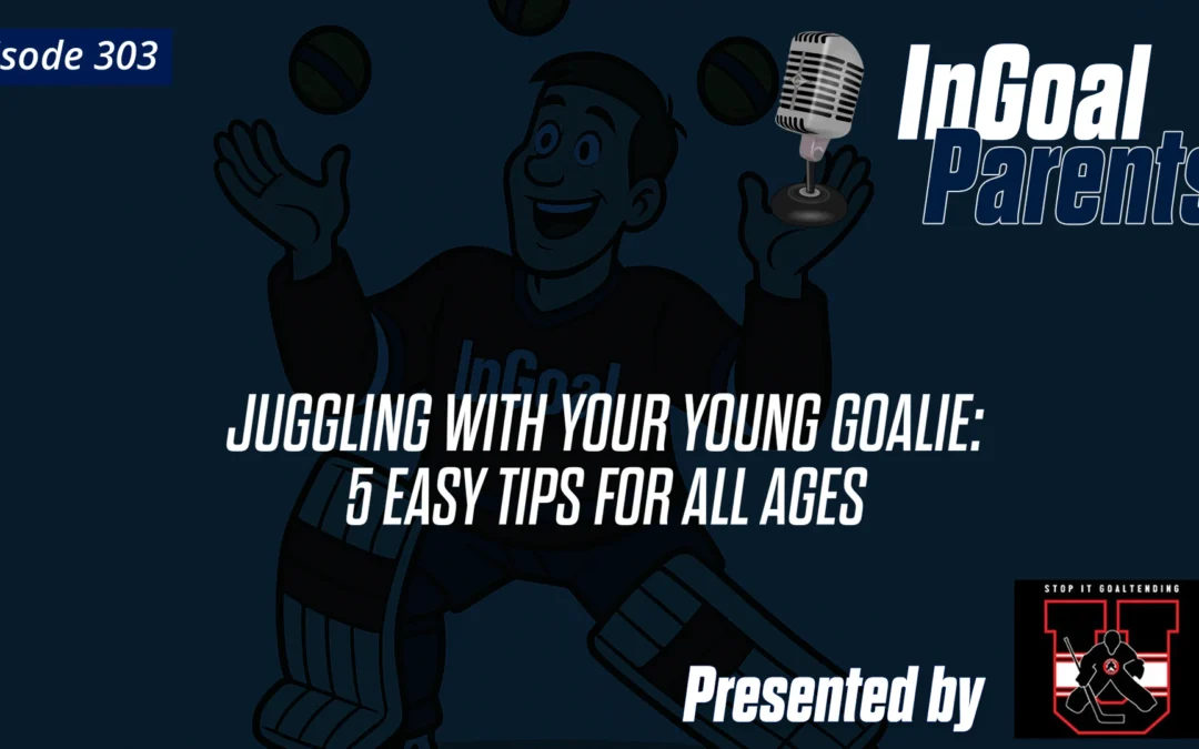Parents: Juggling With Your Young Goalie – 5 Easy Tips for All Ages