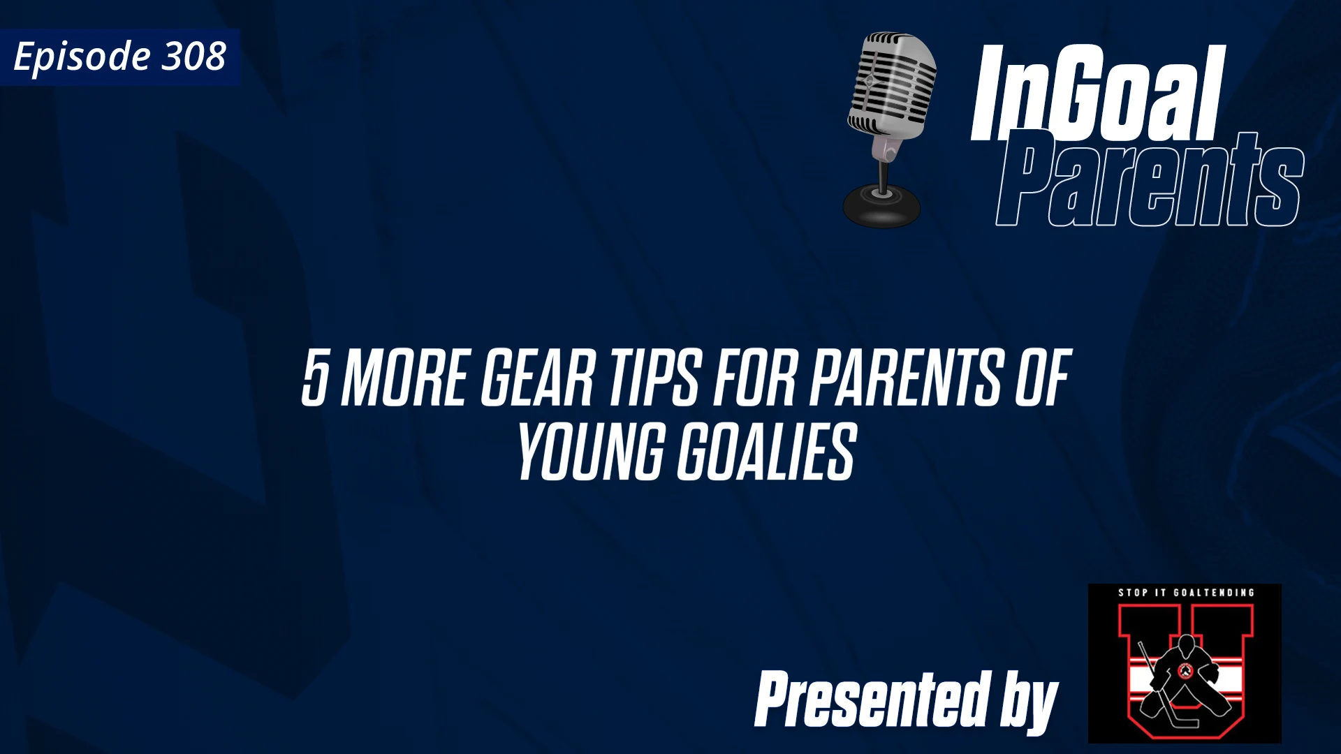 Parents: 5 More Gear Tips for Parents of Young Goalies