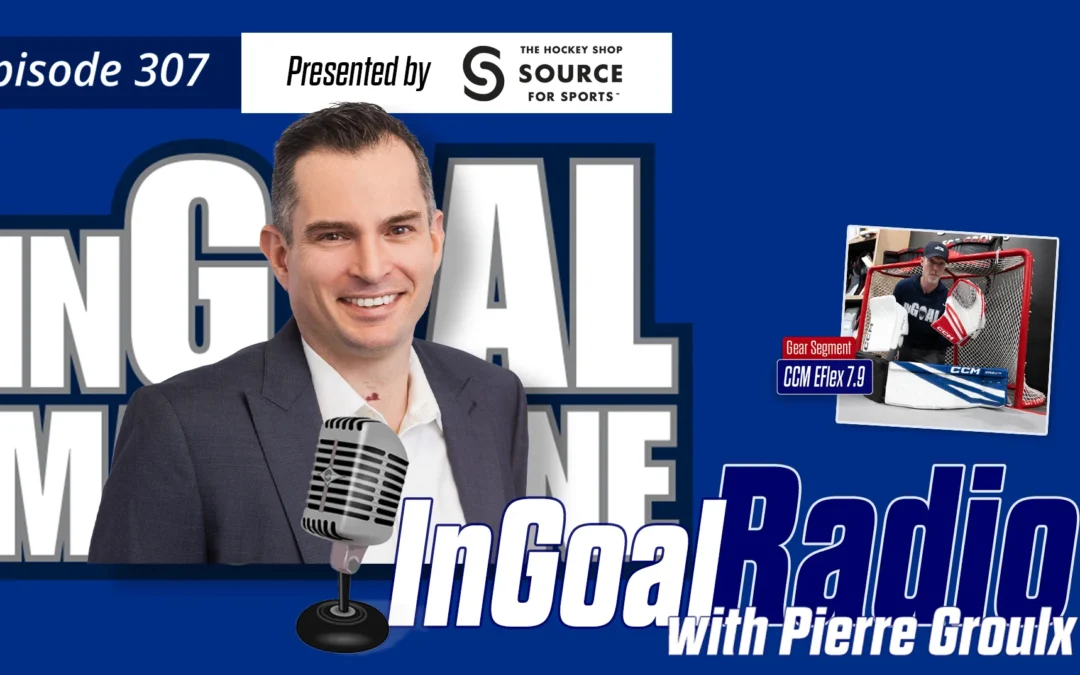 InGoal Radio Episode 307 with Pierre Groulx