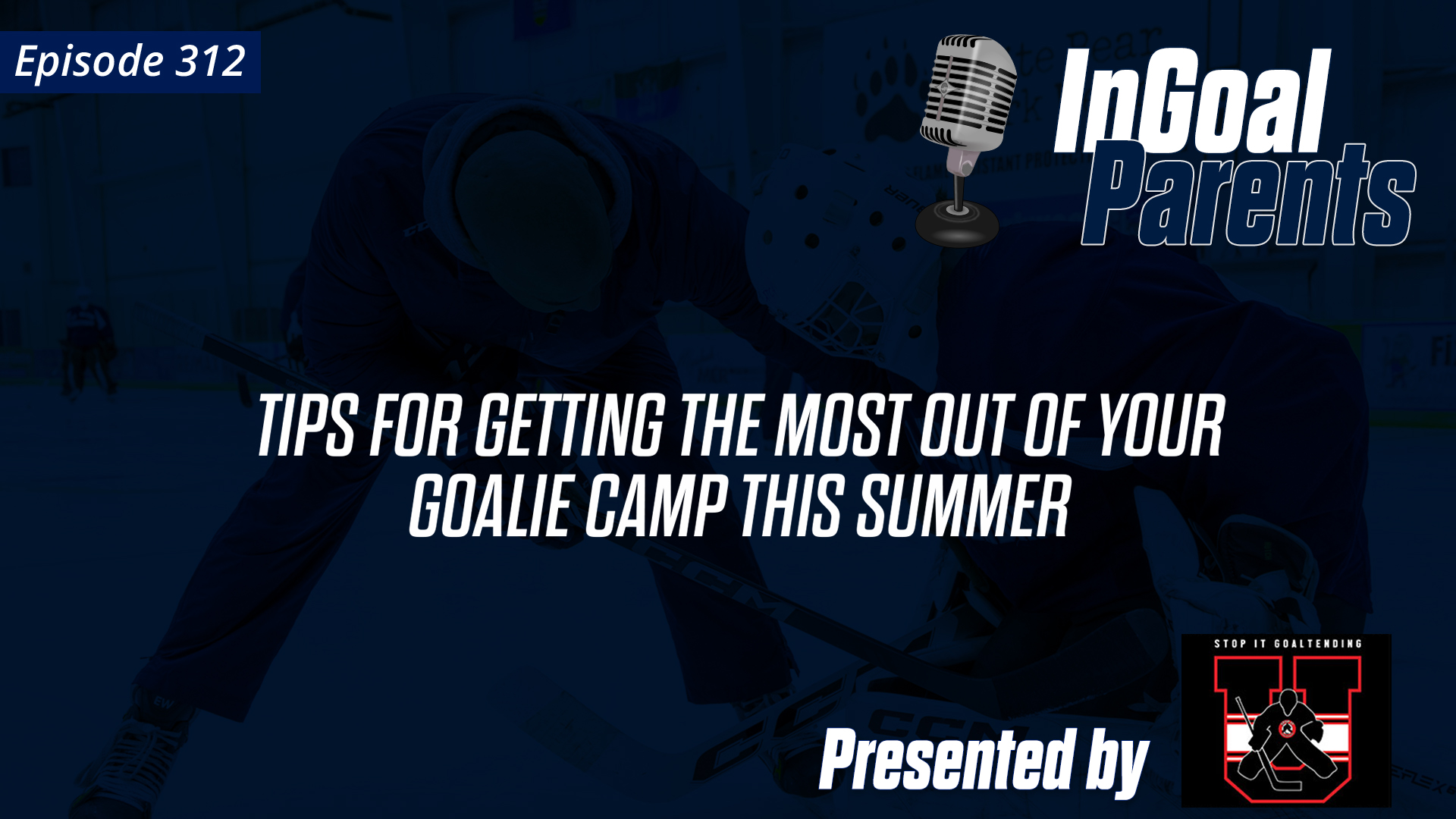 8 Tips for Getting the Most out of Your Goalie Camp This Summer
