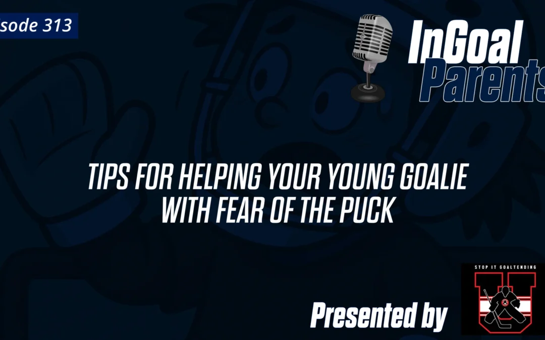 Tips for Helping your Young Goalie Deal with Fear of the Puck