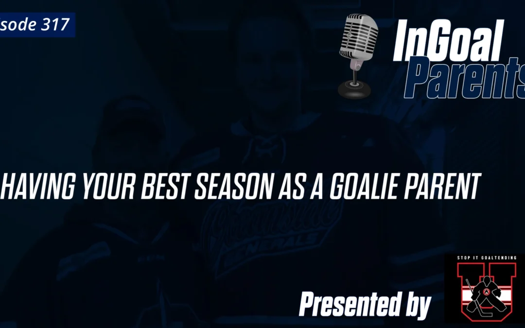 InGoal Parents: Your Best Season as a Goalie Parent – Part 1