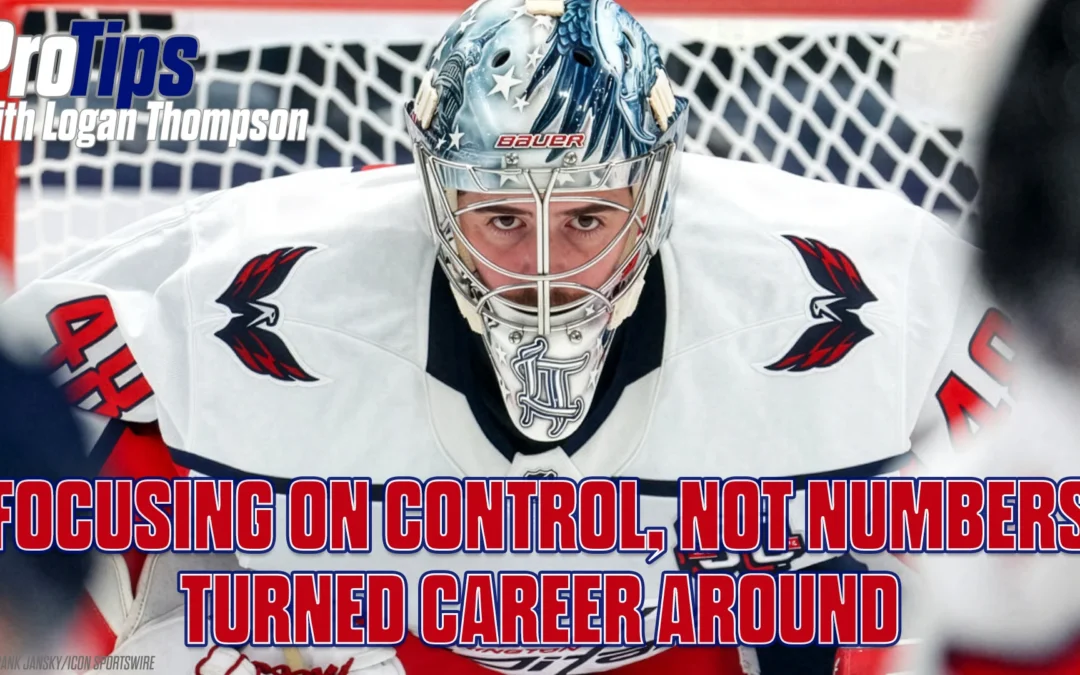 Pro Tips with Logan Thompson Focusing on Control, not Numbers Turned Career Around